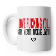 I Love Fucking You Mug